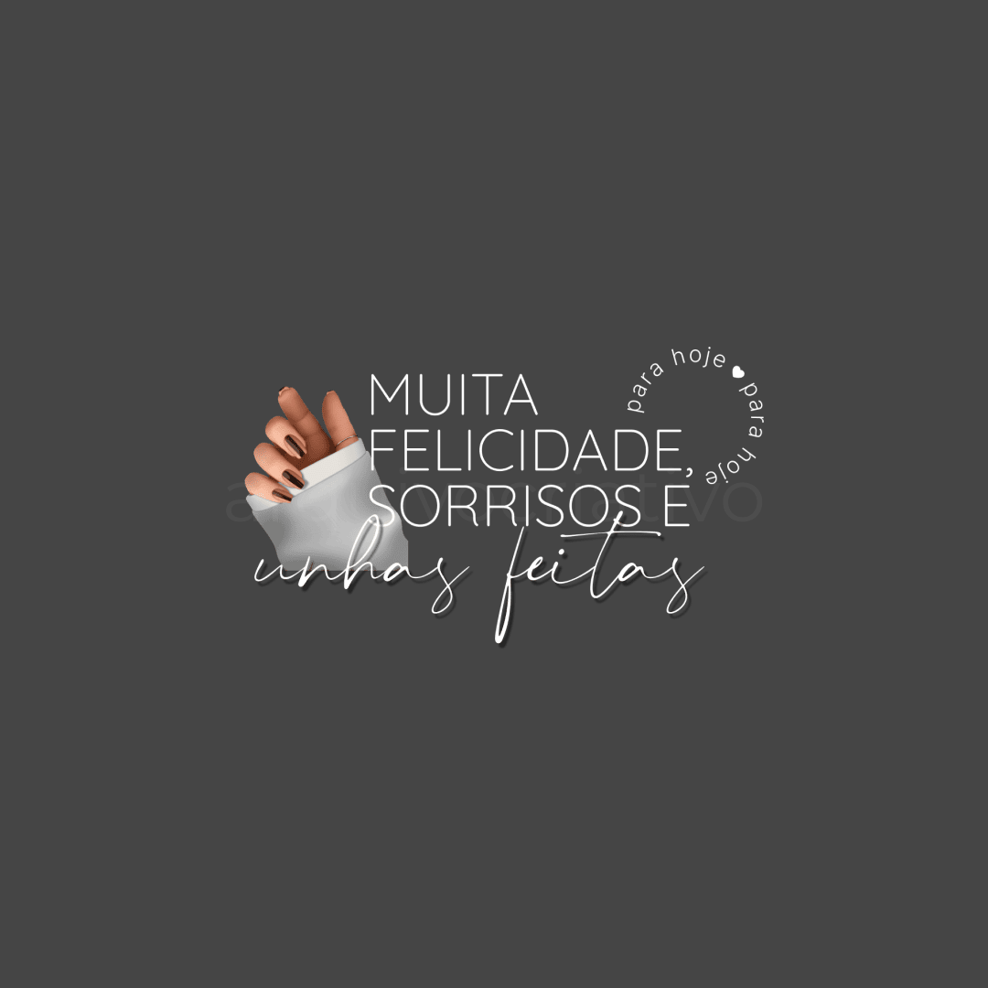 Para hoje muita felicidade sorrisos e unhas feitas