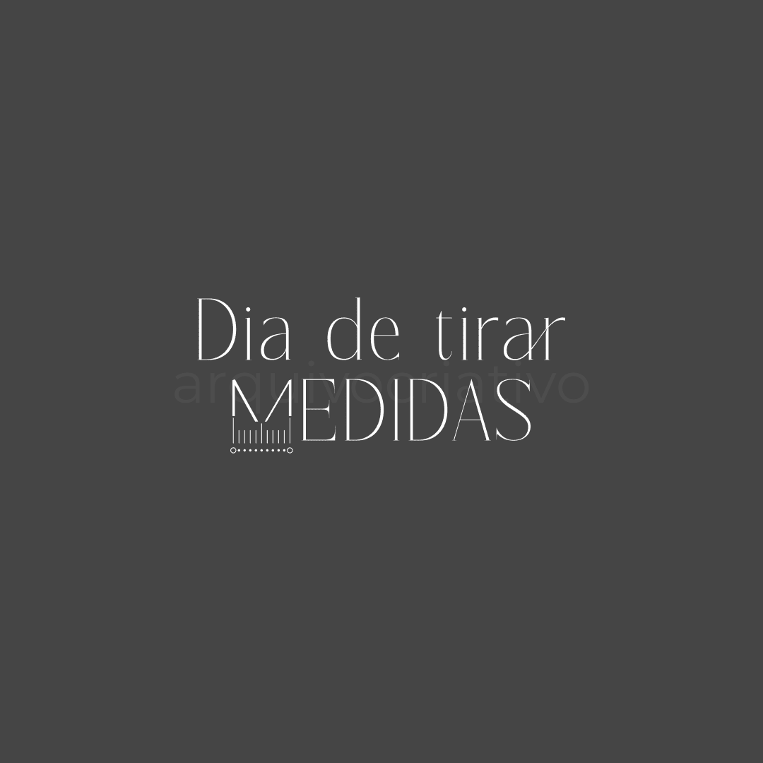 Dia de tirar medidas