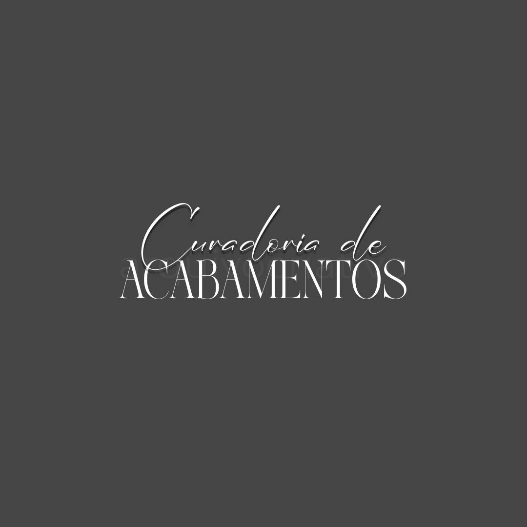 Curadoria de acabamentos