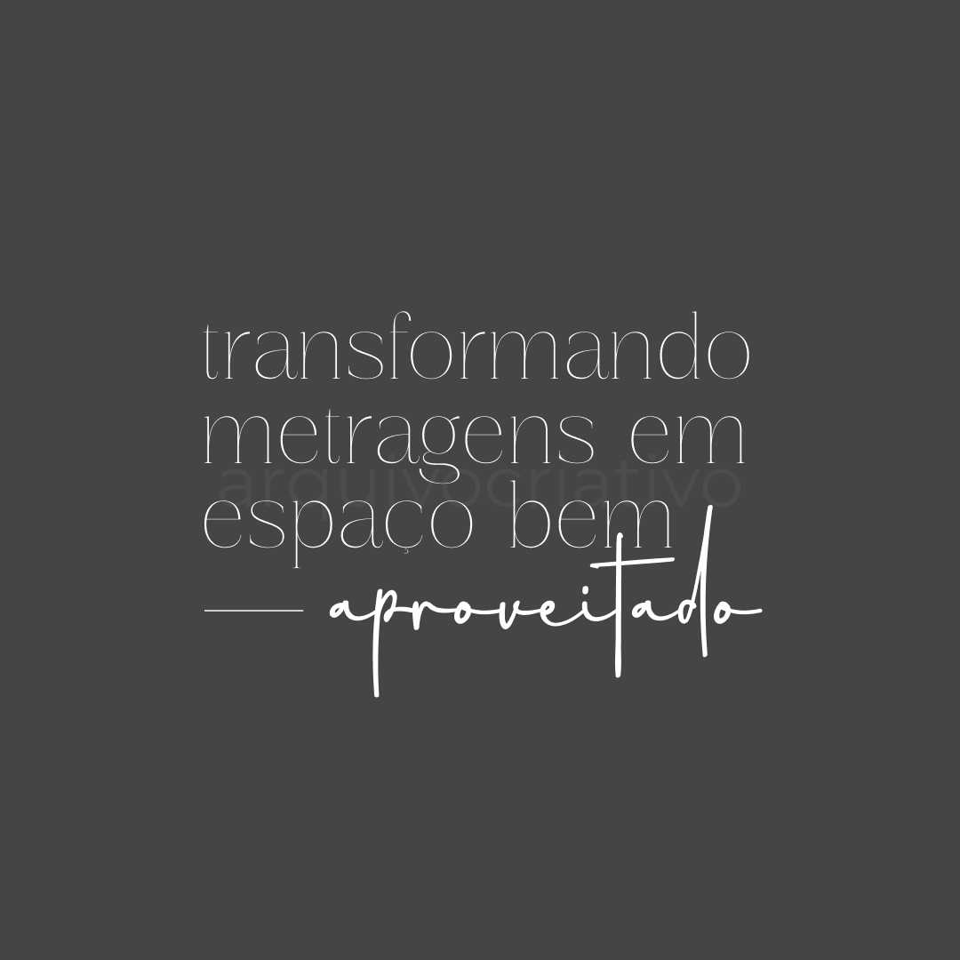 Transformando metragens em espaço bem aproveitado