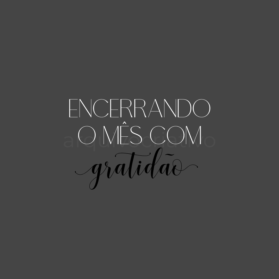 Encerrando o mês com gratidão