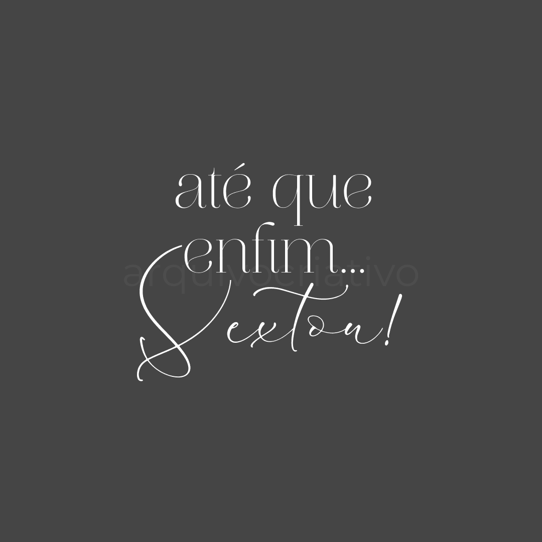 Até que enfim sextou