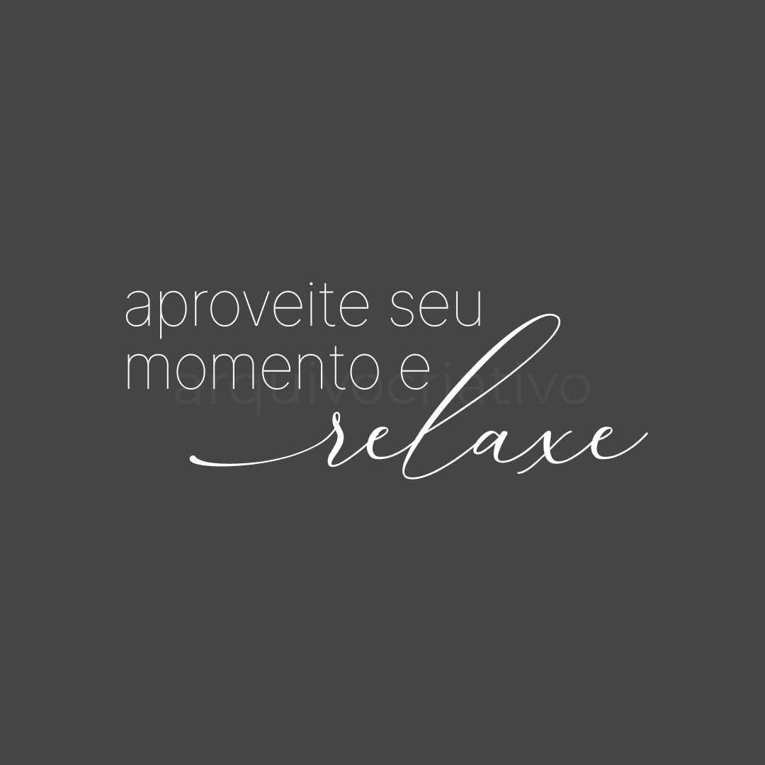 Aproveite seu momento e relaxe