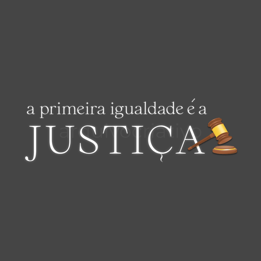 A primeira igualdade é a Justiça