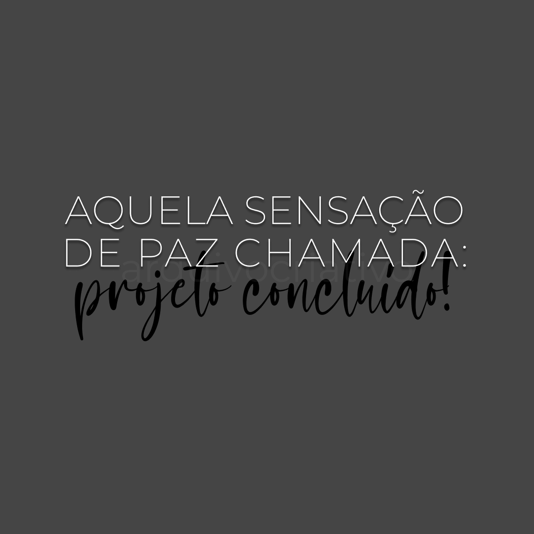 Aquela sensação de paz chamada projeto concluído