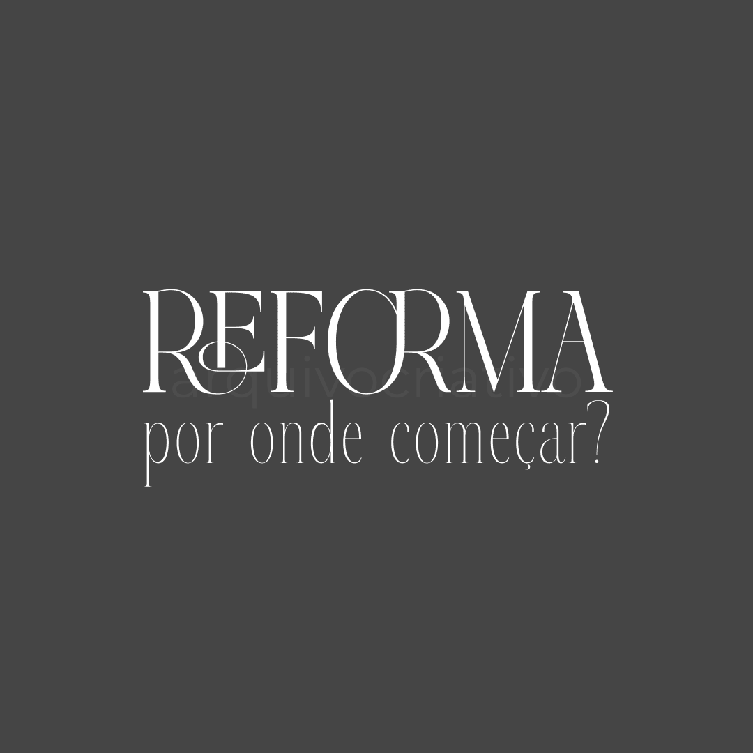 Reforma por onde começar