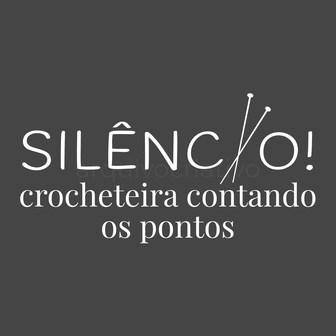 Silêncio crocheteira contando os pontos