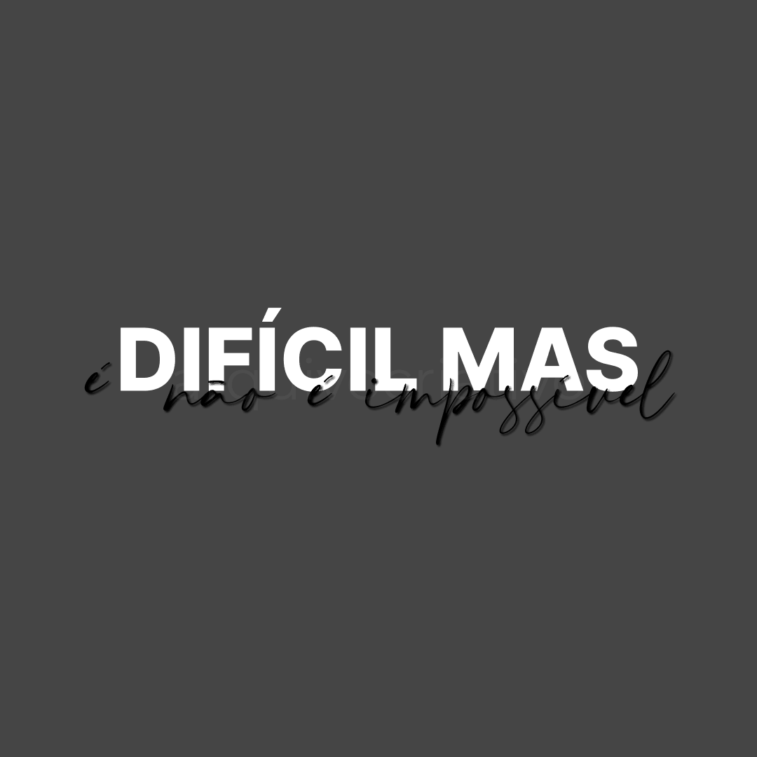É difícil mas não é impossível