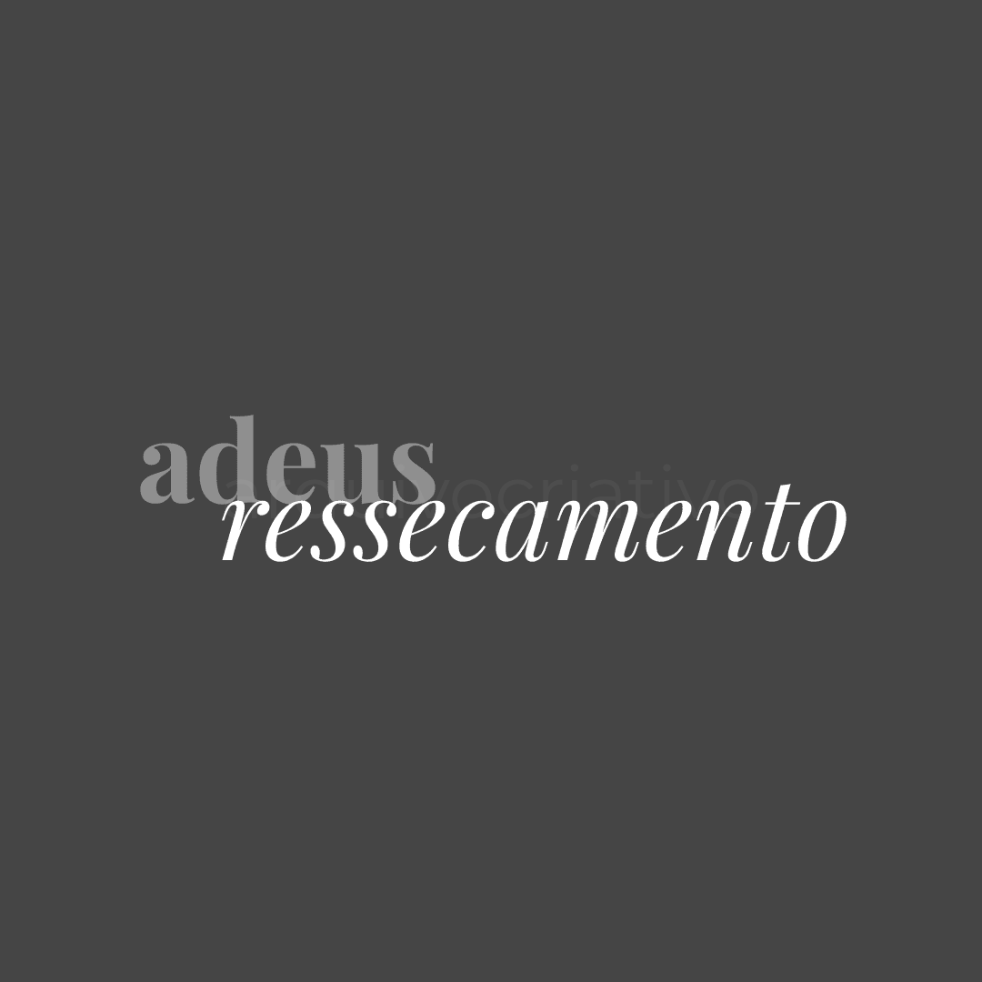 Adeus ressecamento