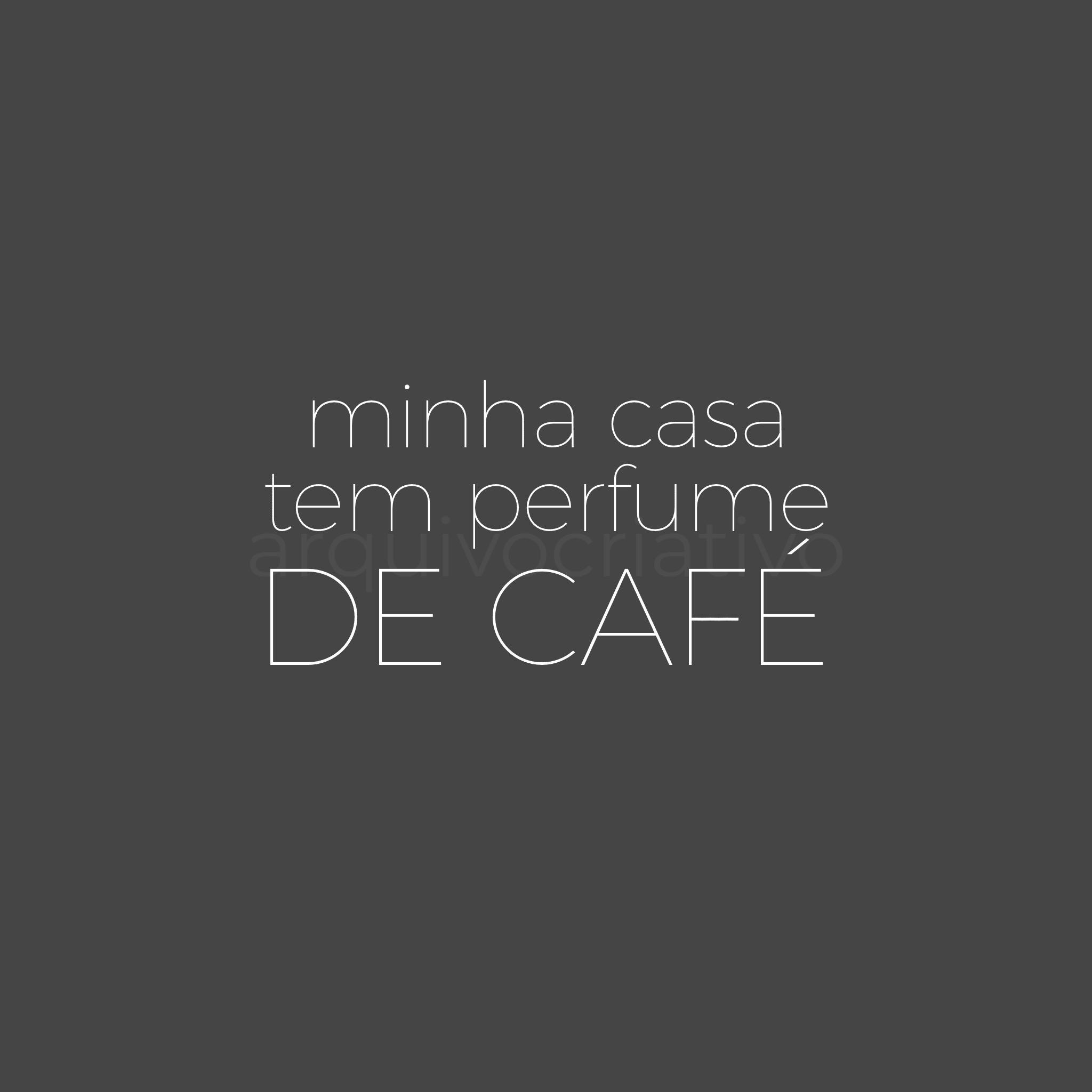 Minha casa tem perfume de café