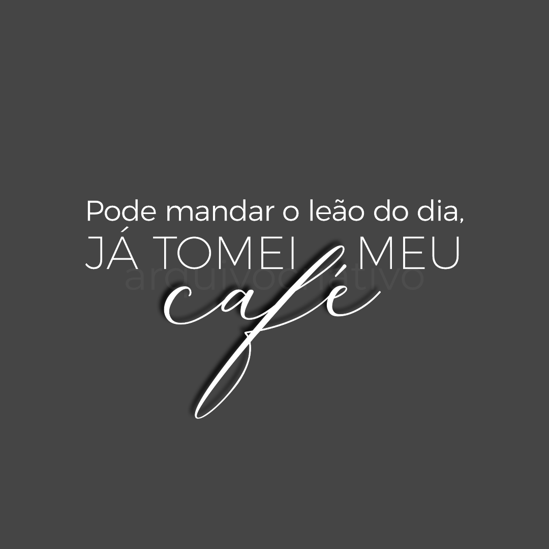 Pode mandar o leão do dia, já tomei meu café
