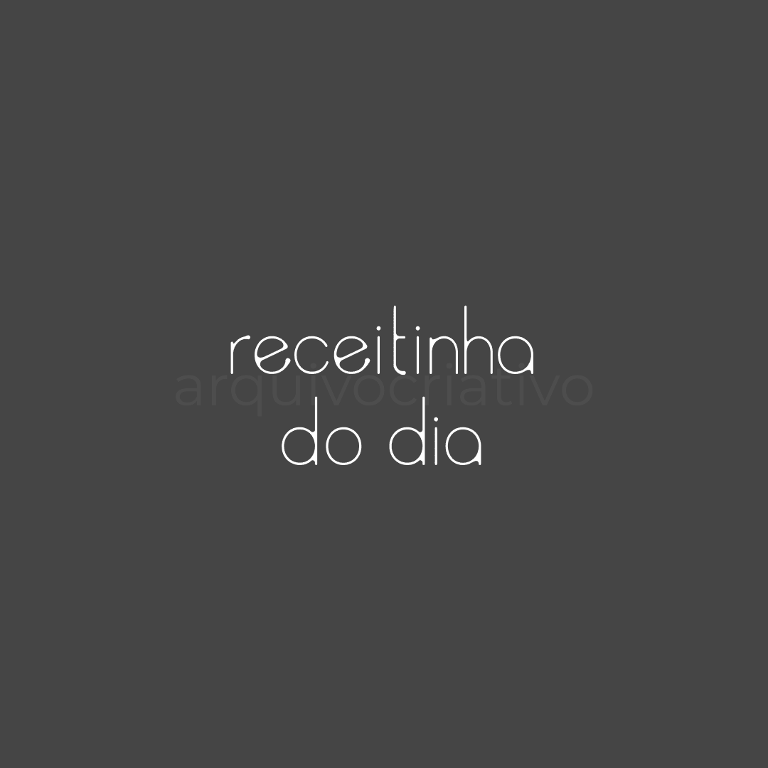 Receitinha do dia