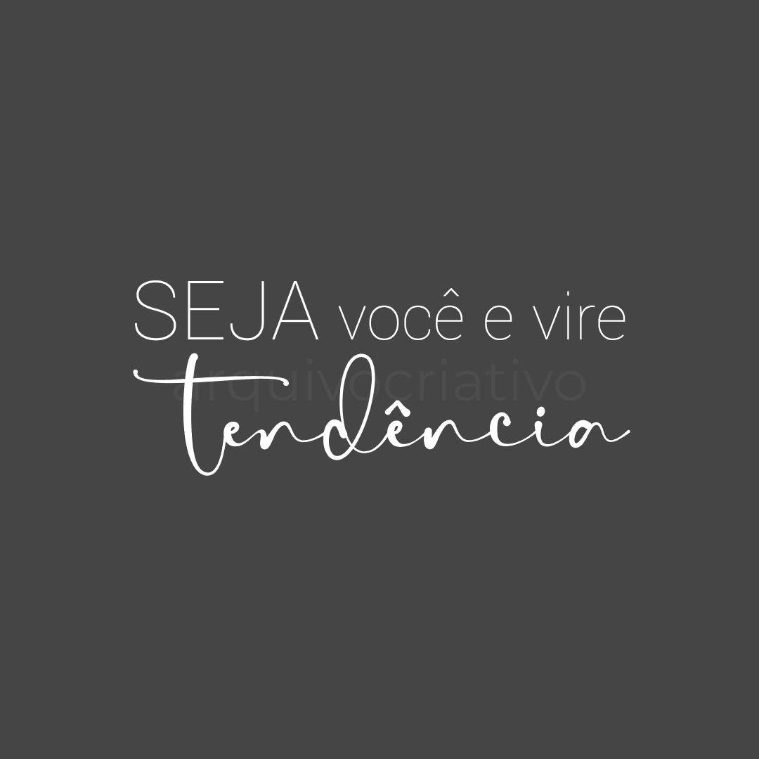 Seja você e vire tendência