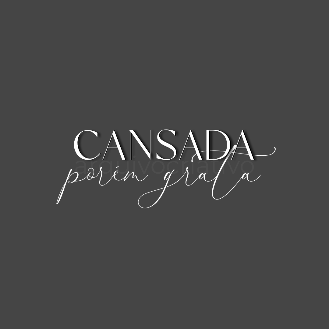 Cansada porém grata