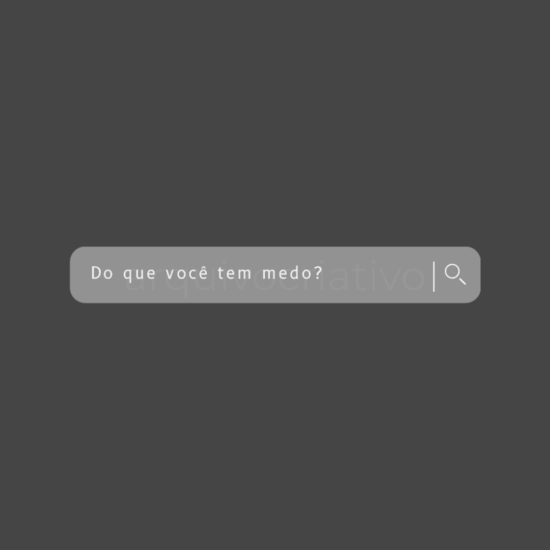 Do que você tem medo