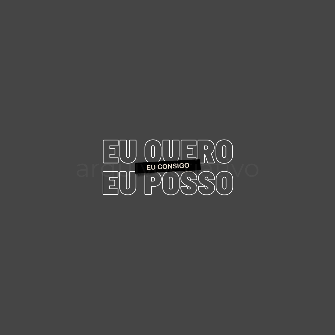 Eu quero eu posso eu consigo