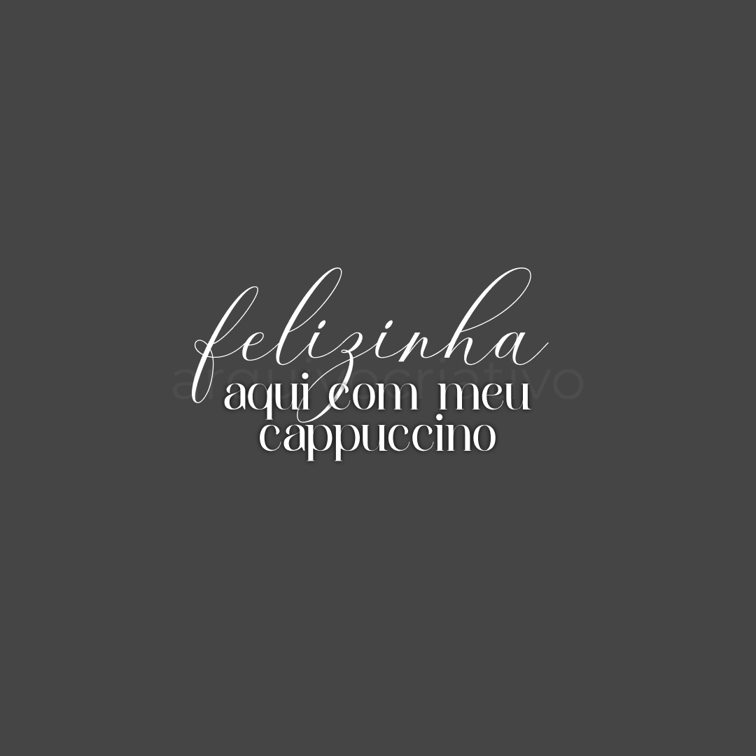 Felizinha aqui com meu cappuccino
