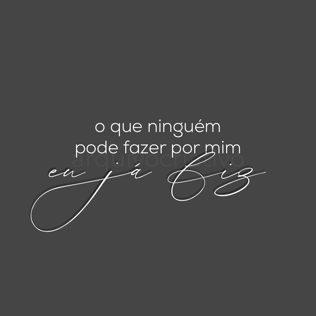 O que ninguém pode fazer por mim eu já fiz