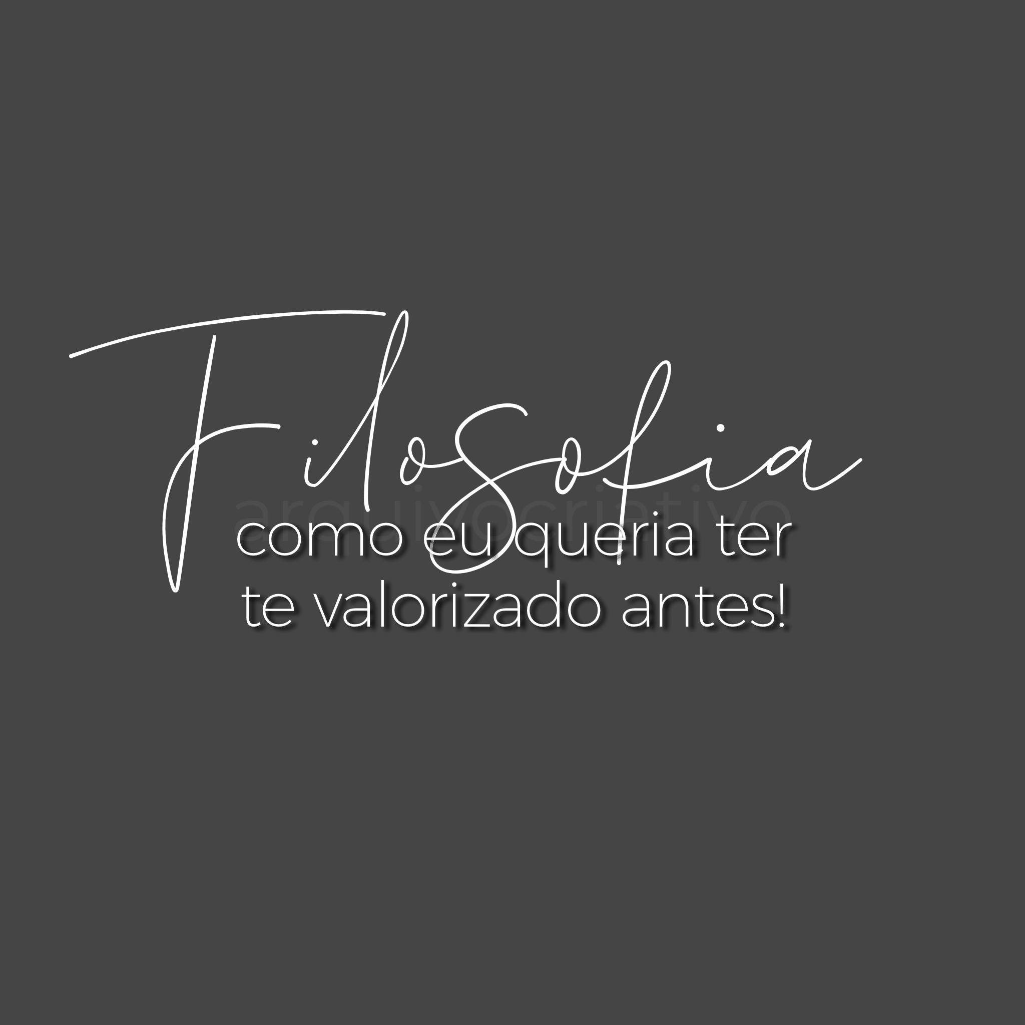 Filosofia como eu queria ter te valorizado antes