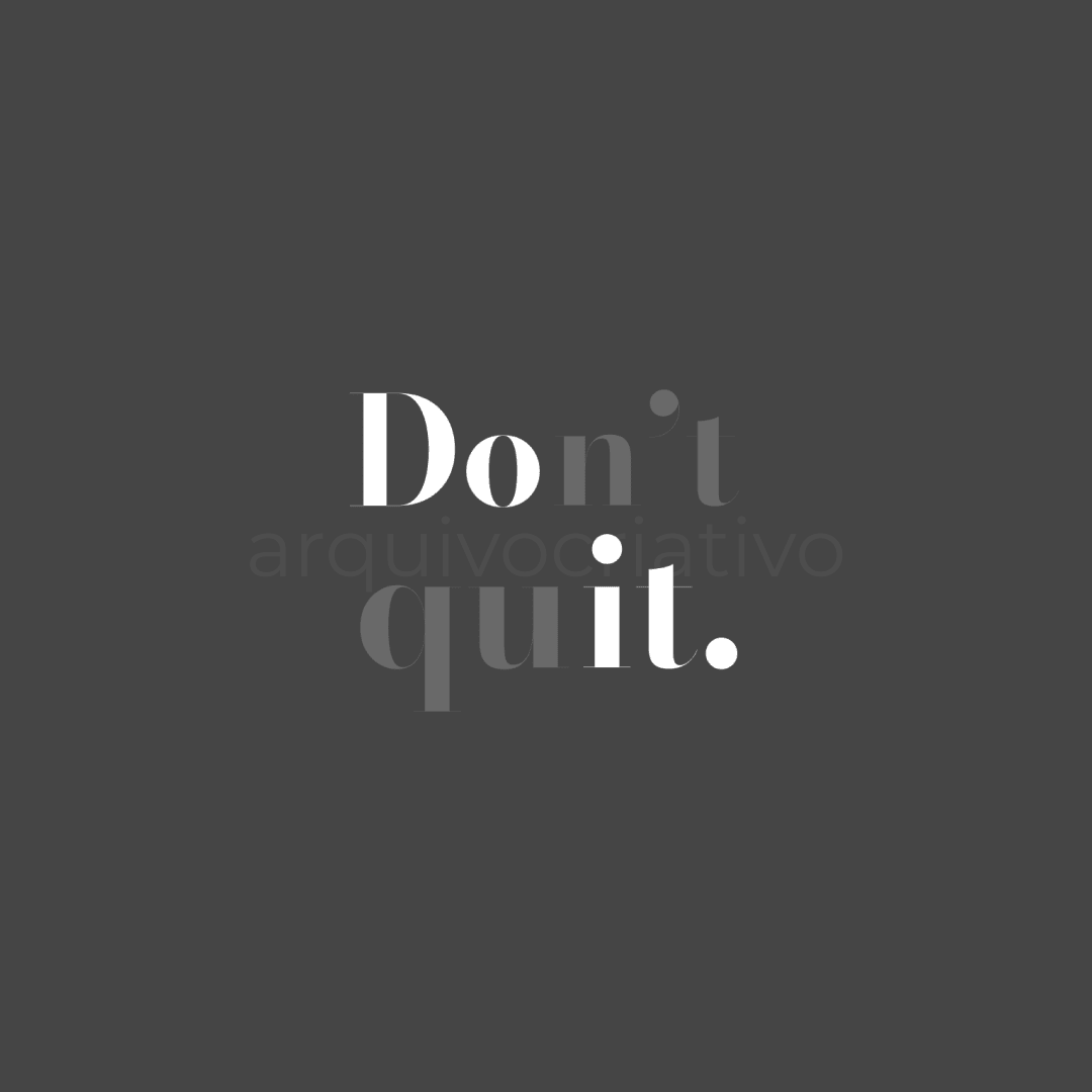 Don't quit