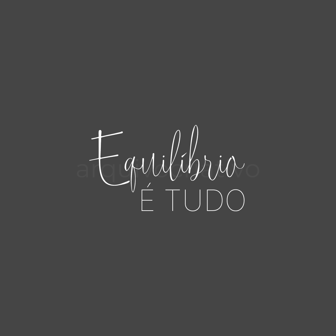 Equilíbrio é tudo