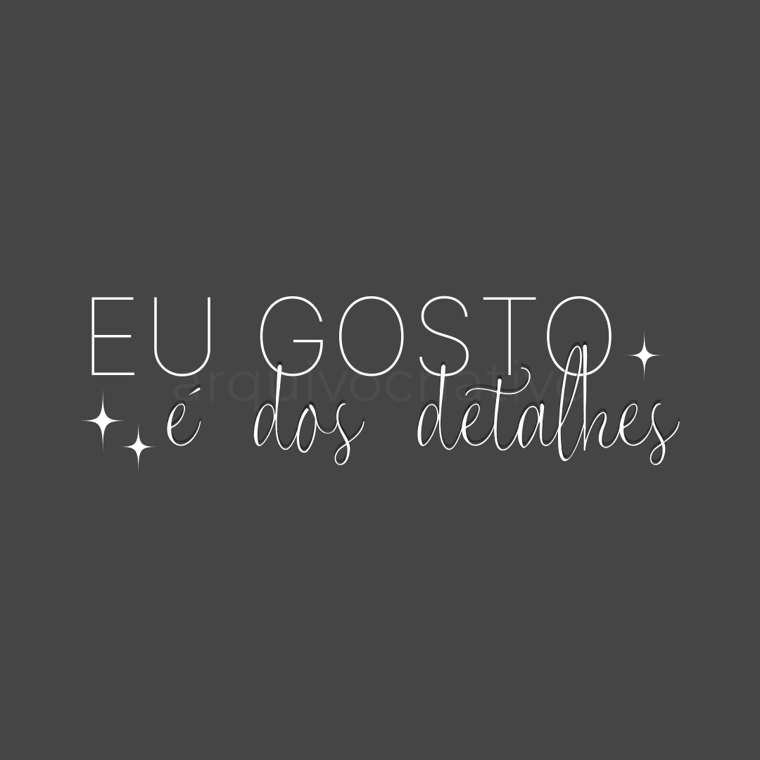 Eu gosto é dos detalhes