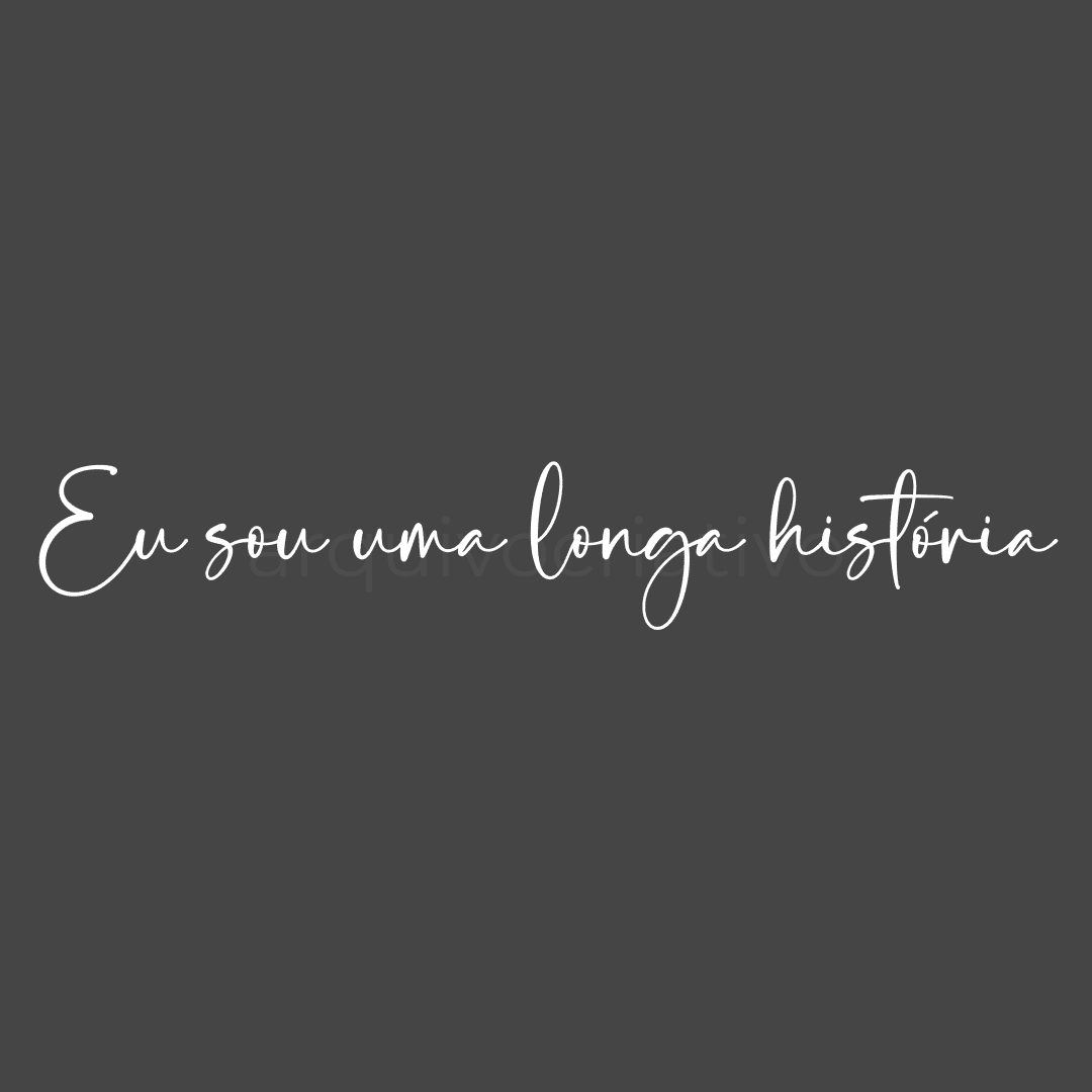 Eu sou uma longa história
