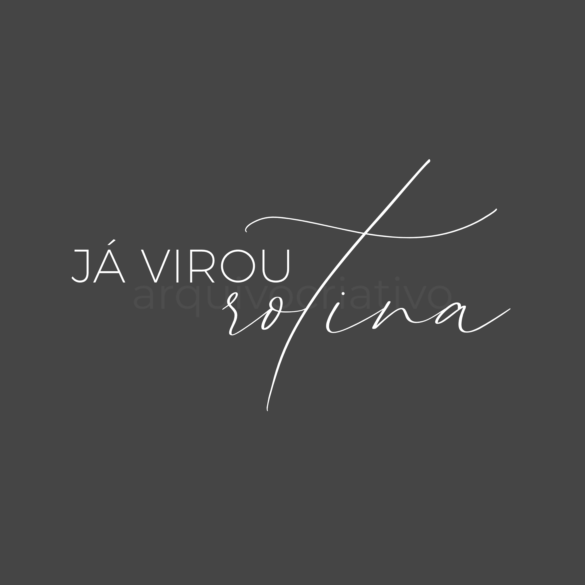 Já virou rotina
