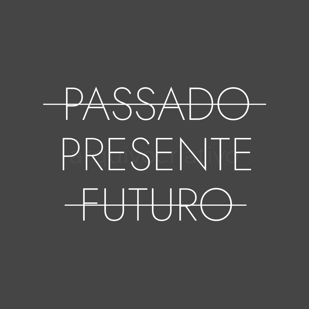 Passado presente futuro