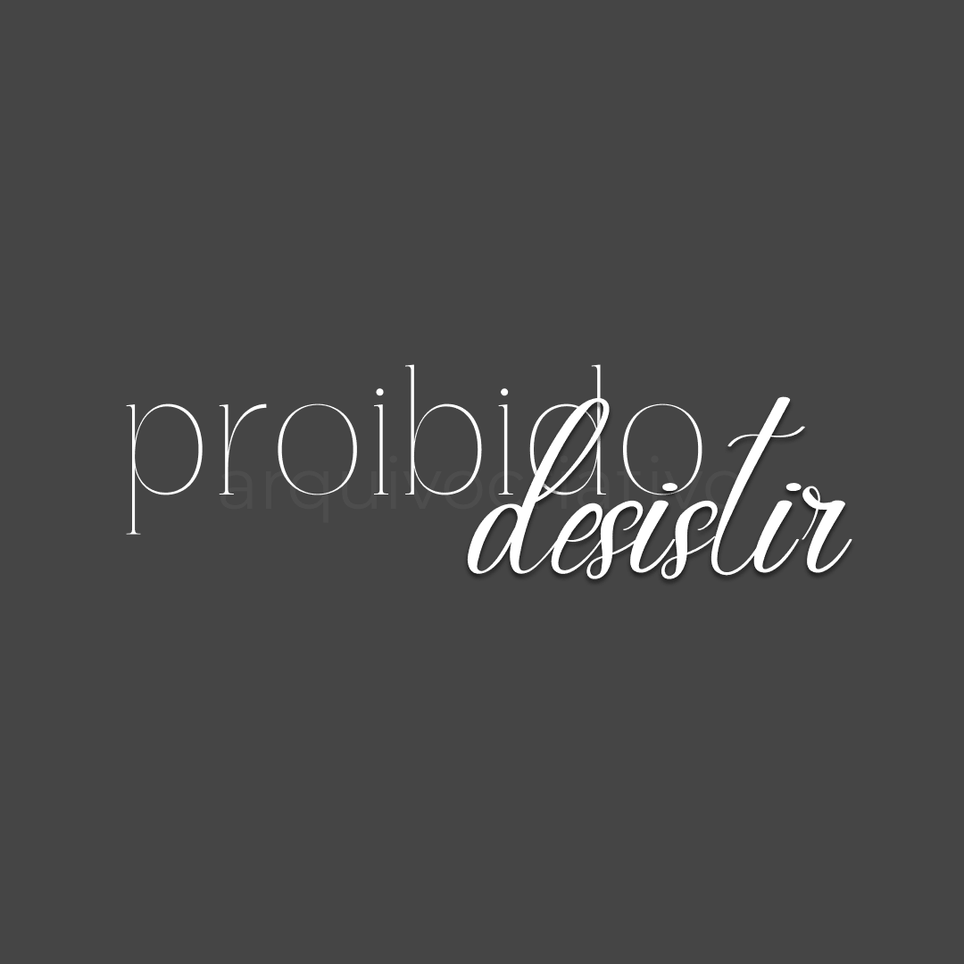 Proibido desistir