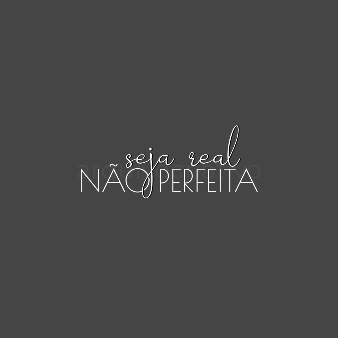 Seja real não perfeita