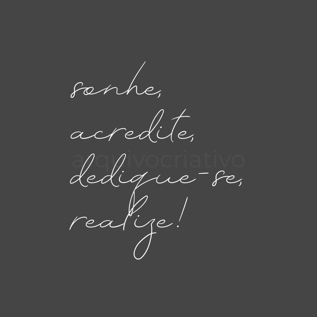 Sonhe acredite dedique-se realize