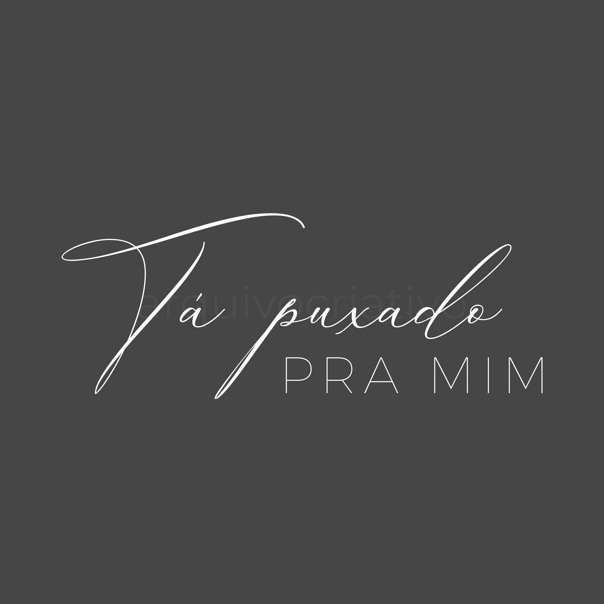 Tá puxado pra mim