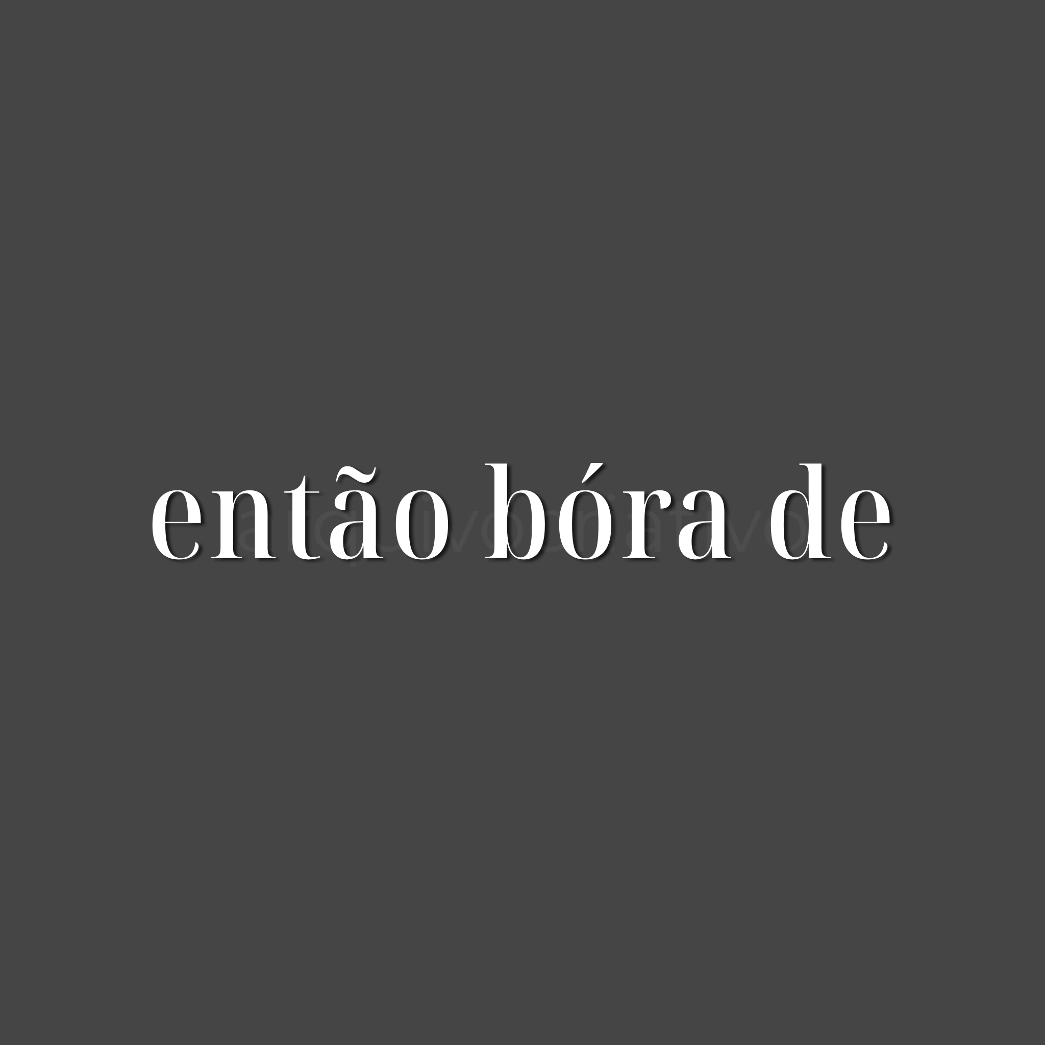 Então bóra de