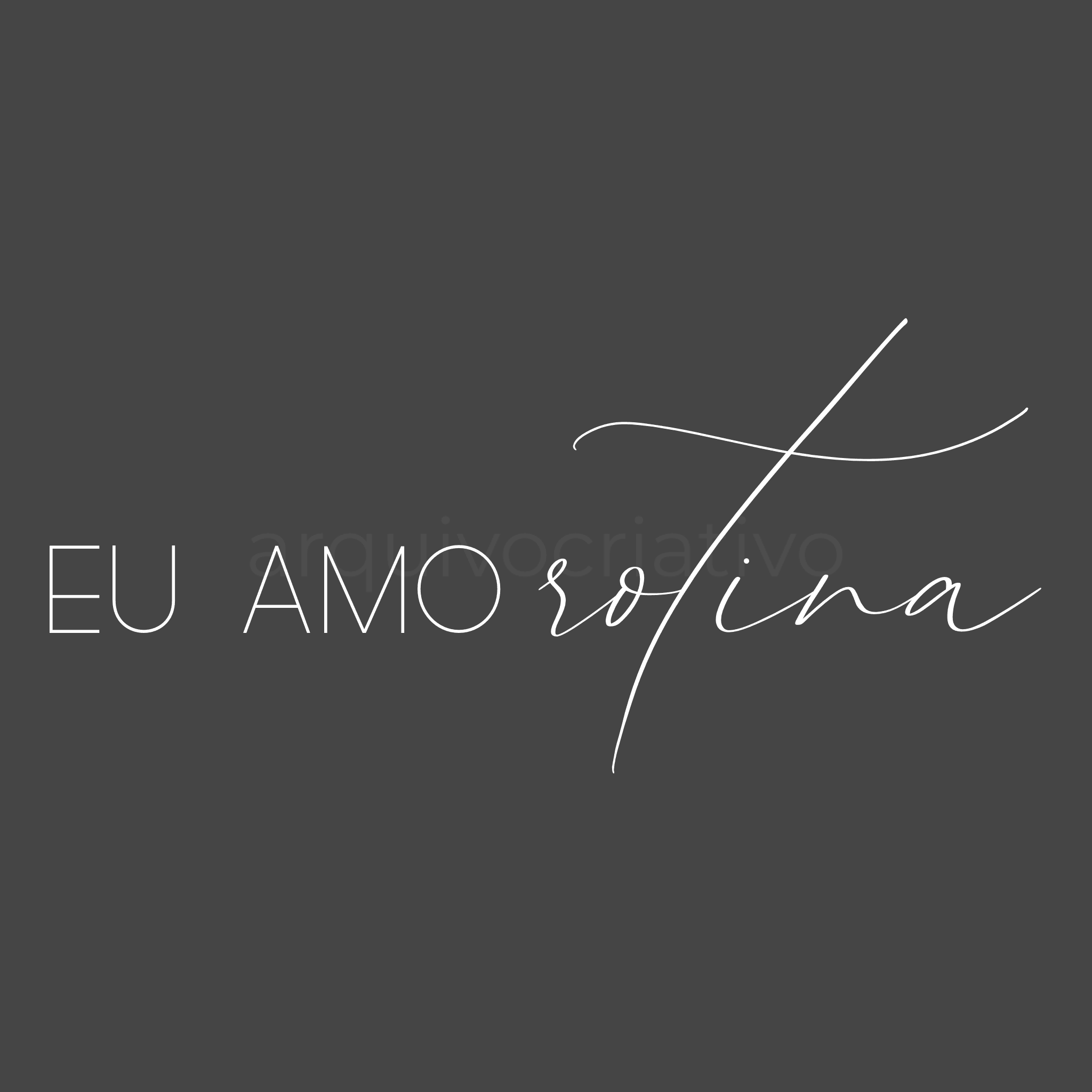 Eu amo rotina