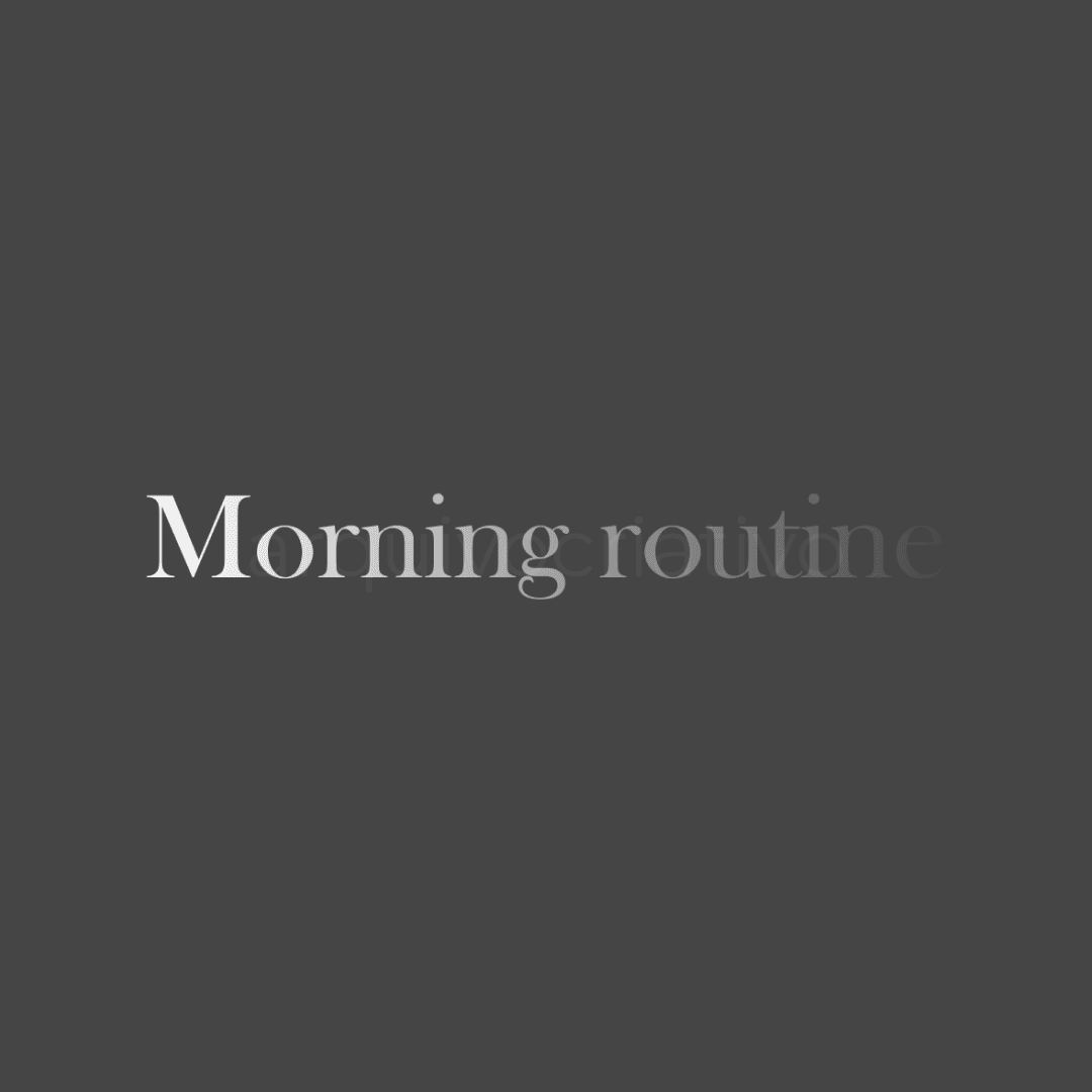 Morning routine