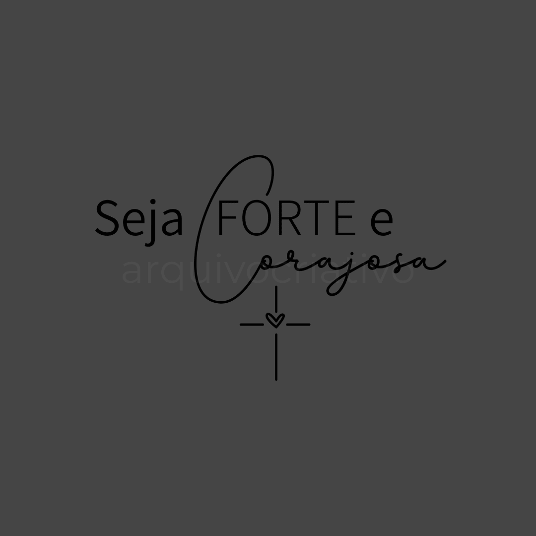 Seja forte e corajosa (2)
