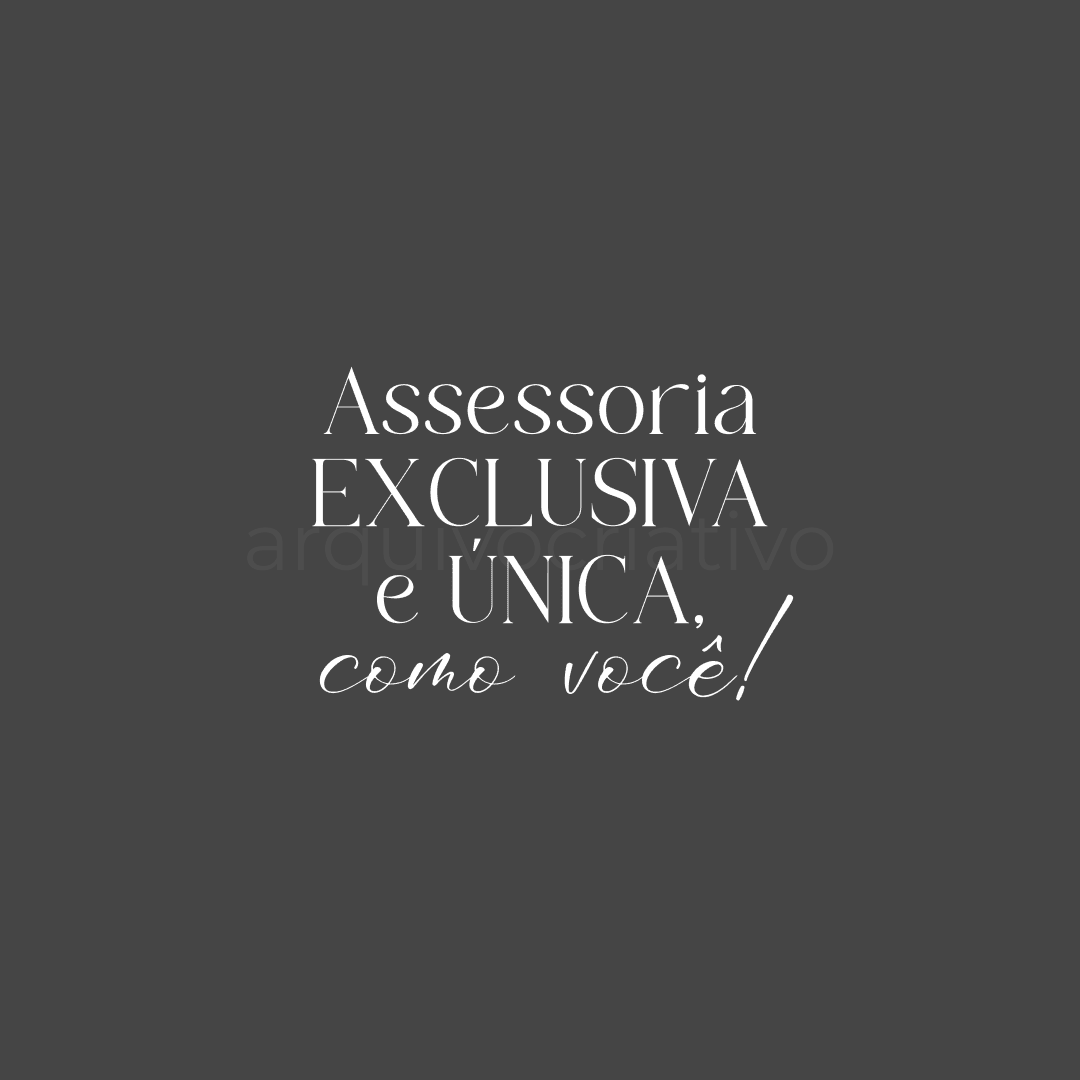 Assessoria exclusiva e única como você